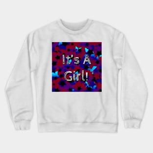 It's A Girl! Stars In Dark Red and Blues Crewneck Sweatshirt